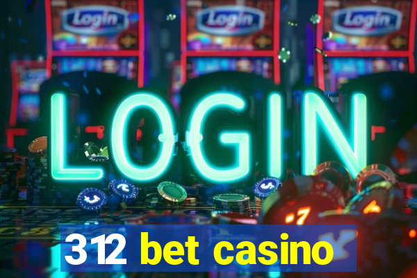 312 bet casino